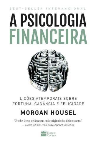 A psicologia financeira - Morgan Housel